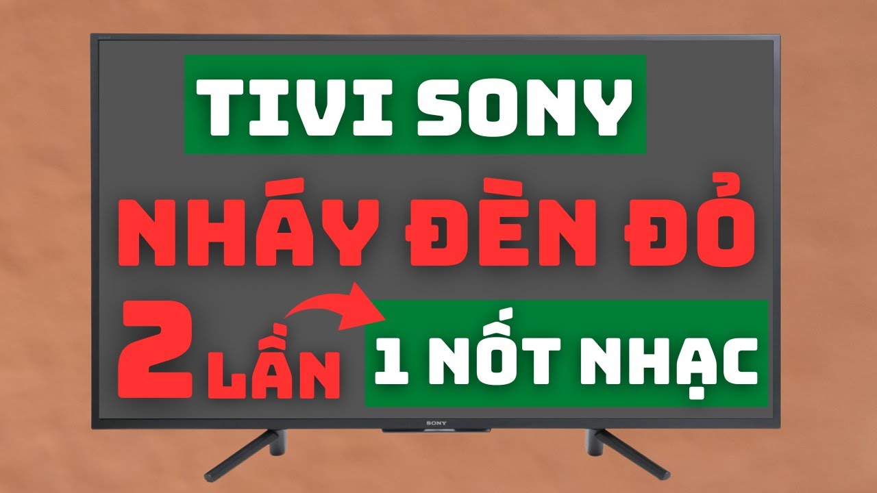 Một số lưu ý khi bị lỗi tivi Sony 2 nhảy đỏ.