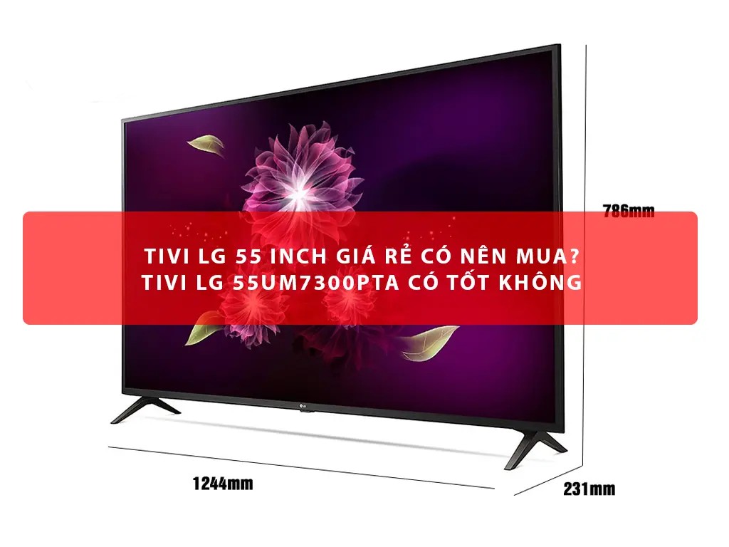 Mua tivi 55 inch giá rẻ: Bí quyết chọn mua thông minh cho gia đình.