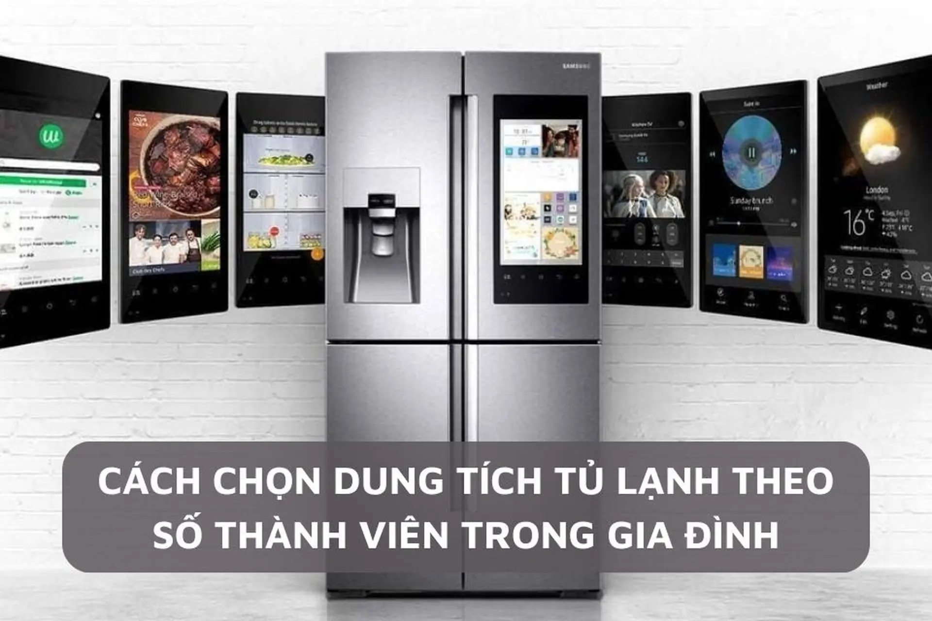 Kinh nghiệm chọn tủ lạnh dung tích phù hợp.