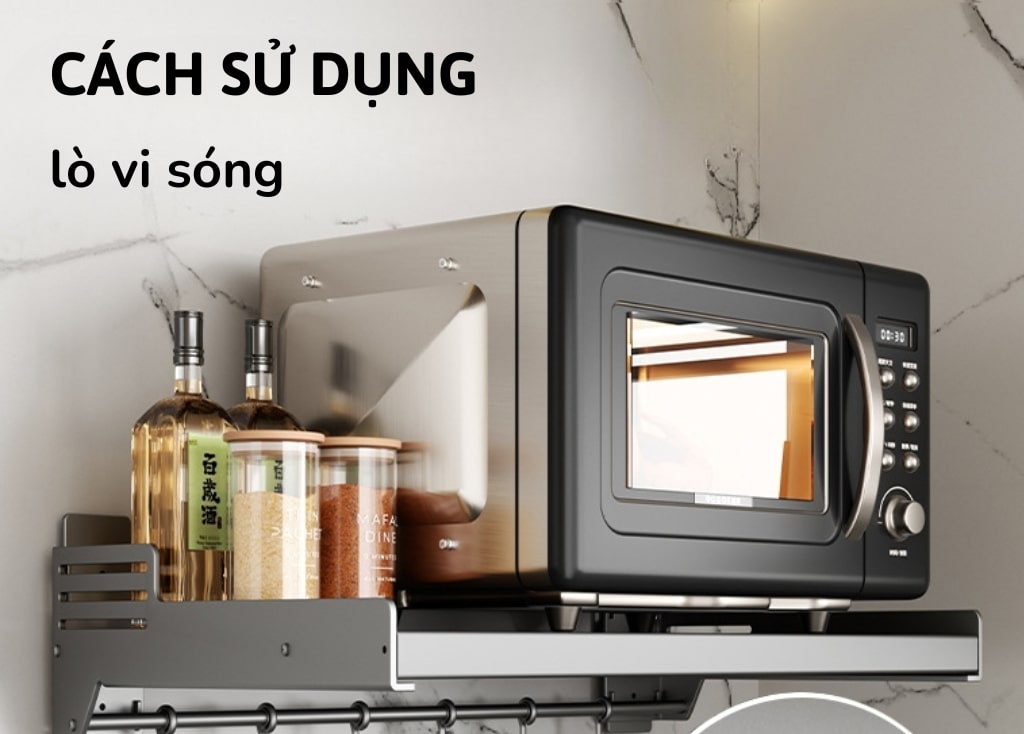 Những lưu ý quan trọng để sử dụng lò vi sóng hiệu quả.