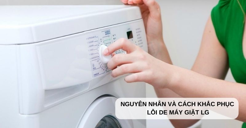 Cách phòng tránh lỗi DE trên máy giặt LG.