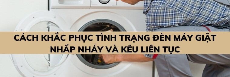 Cách xử lý khi máy giặt LG báo lỗi nháy đèn liên tục.
