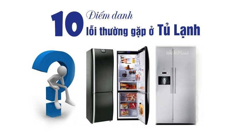 Các lỗi thường gặp khi sửa tủ lạnh.