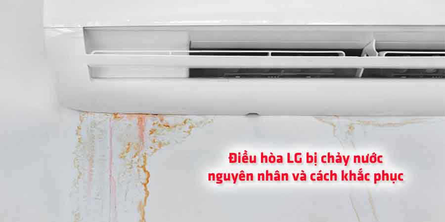 Cách phòng tránh tình trạng máy lạnh LG chảy nước.