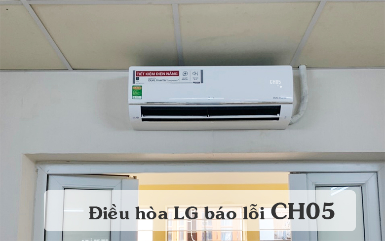 Nguyên nhân khiến máy lạnh LG báo lỗi CH05 và cách xử lý hiệu quả 2025.