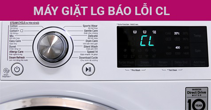 CL là gì? Vì sao máy giặt LG báo lỗi CL?