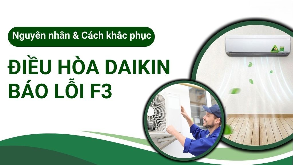 Cách phòng ngừa máy lạnh Daikin báo lỗi F3.