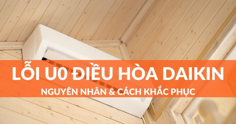 Cách phòng tránh điều hoà Đaikin báo lỗi U0.