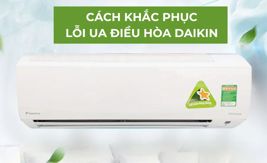Máy lạnh Daikin báo lỗi UA là gì?